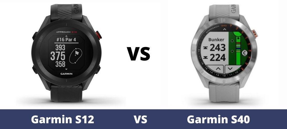 patrulje Supersonic hastighed vinden er stærk Garmin S12 vs Garmin S40 - Golf GPS Watch Review And Comparison - The  Ultimate Golfing Resource
