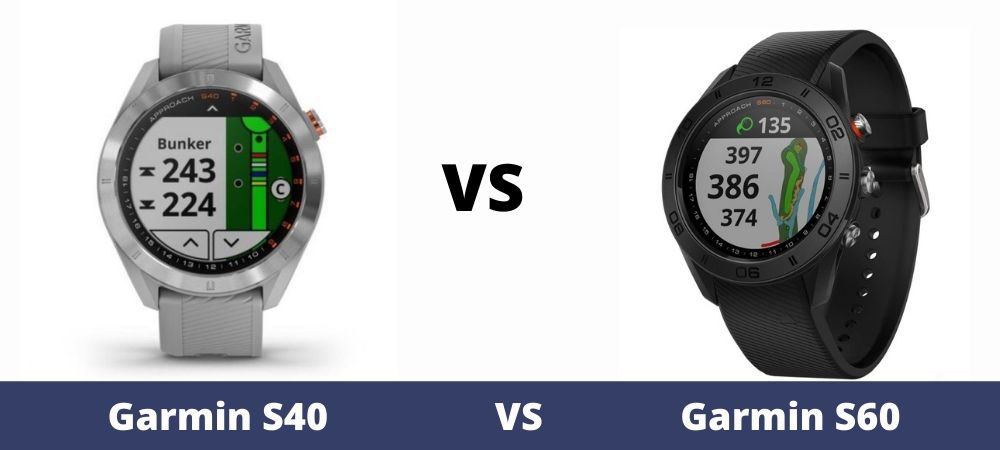 gevinst Fatal opladning Garmin S40 vs Garmin S60 - Golf GPS Watch Review And Comparison - The  Ultimate Golfing Resource