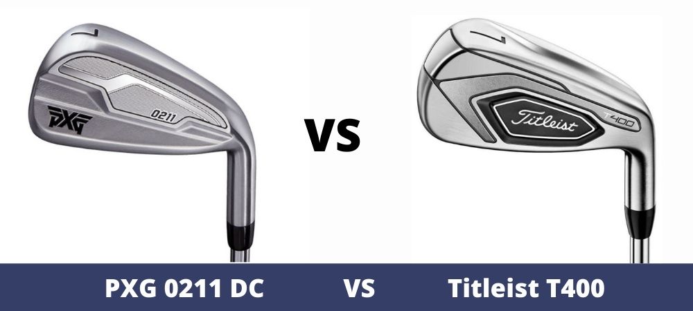 PXG 0211 DC Irons Vs Titleist T400 - The Ultimate Golfing Resource