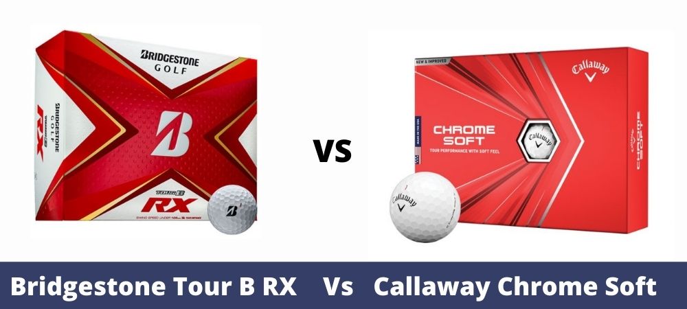 Bridgestone Tour B RX Vs. Callaway Chrome Soft Golf Balls - The Ultimate  Golfing Resource
