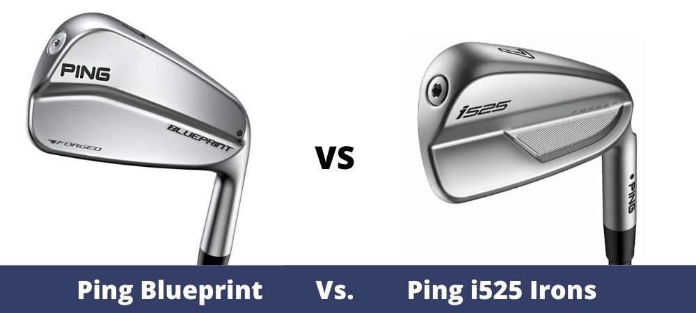 Ping Blueprint Vs. Ping i525 Irons Comparison & Review - The 