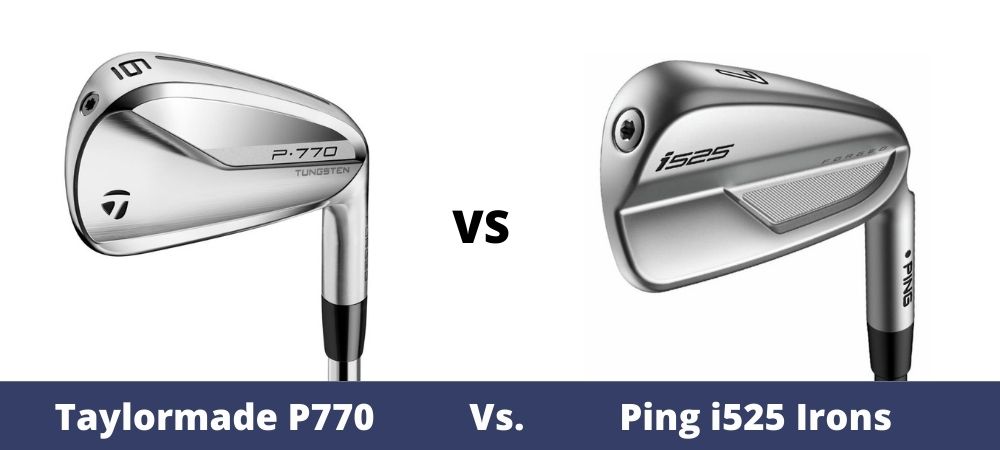 Taylormade P770 Vs. Ping i525 Irons Comparison & Review - The