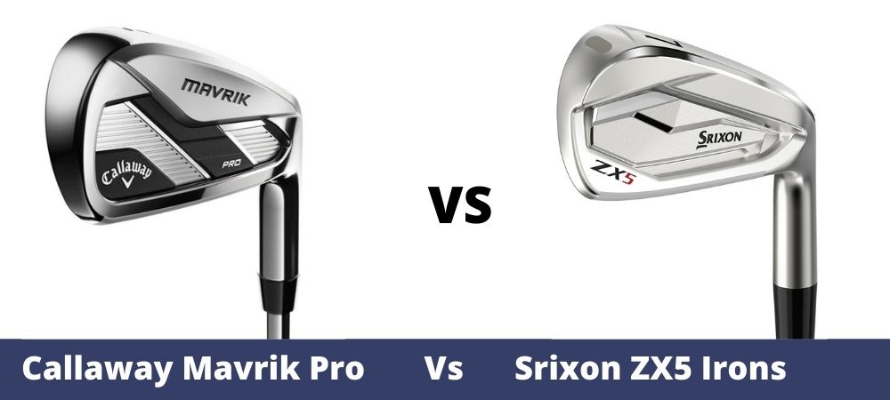 Callaway Mavrik Pro Vs. Srixon ZX5 Irons Comparison Overview - The 