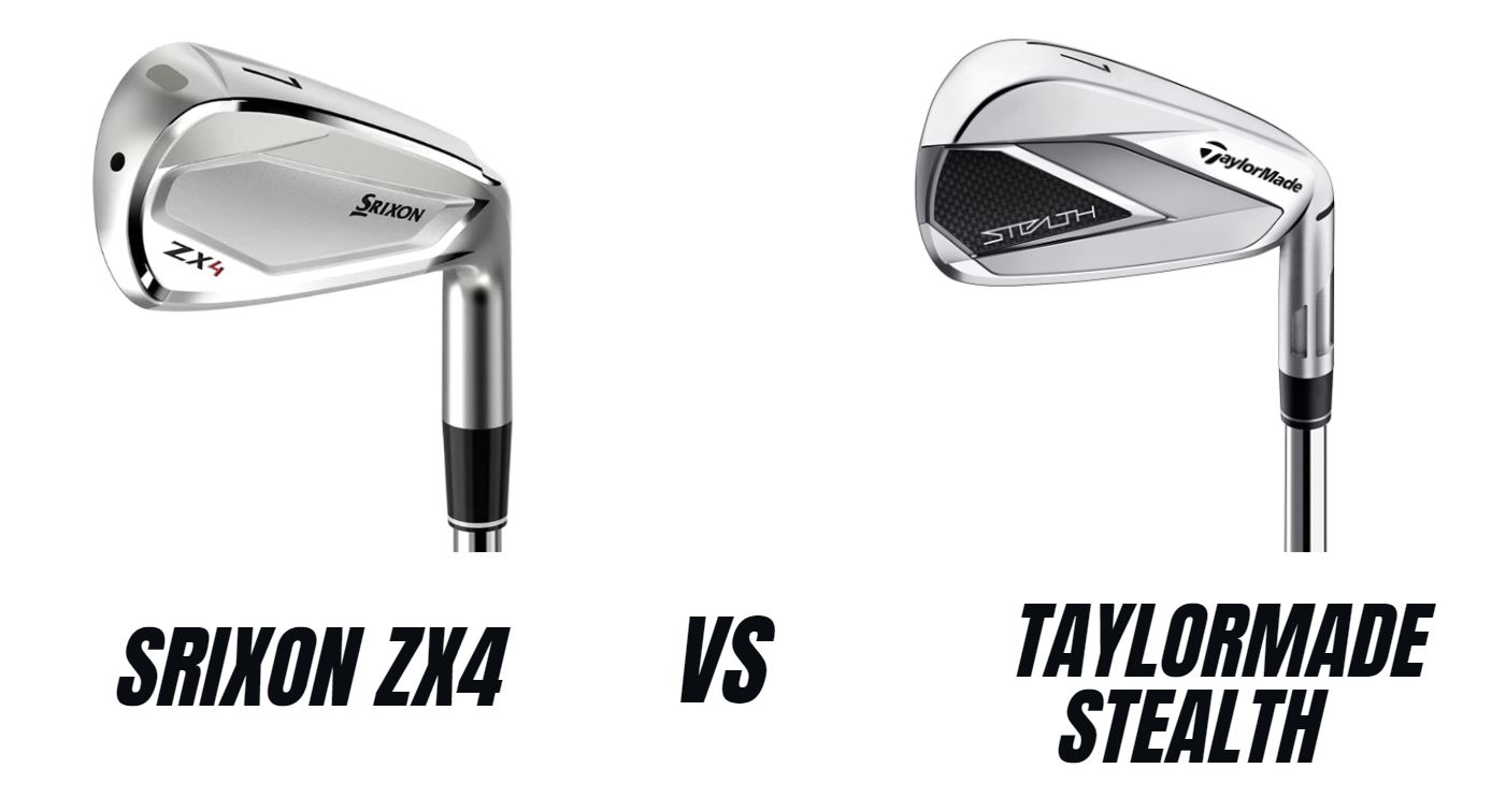 Srixon ZX4 Vs Taylormade Stealth Irons