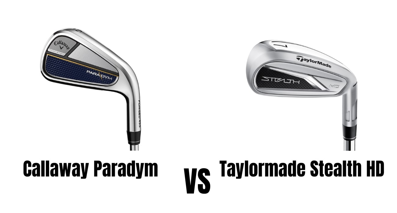 Callaway Paradym Vs Taylormade Stealth HD Irons Comparison Overview