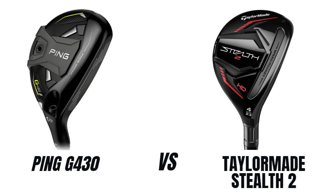 Ping G430 Vs Taylormade Stealth 2 Hybrid