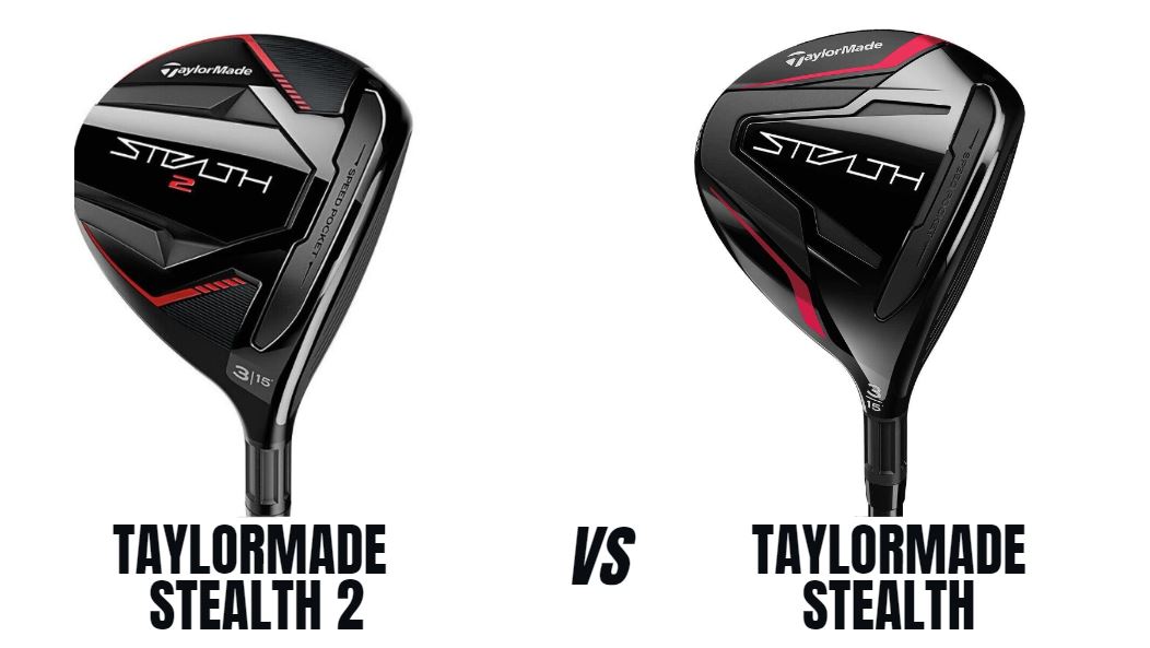 Taylormade Stealth 2 Vs Taylormade Stealth Fairway Wood