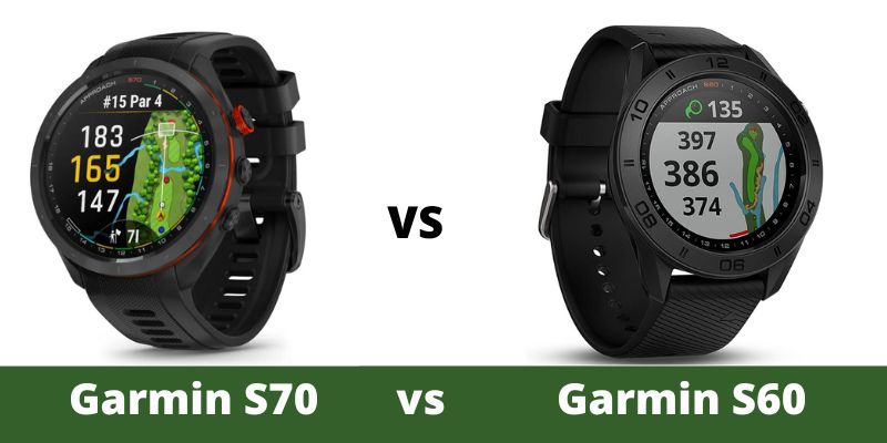 S70 vs Garmin S60 - Golf GPS Watch Comparison - The Ultimate Golfing Resource