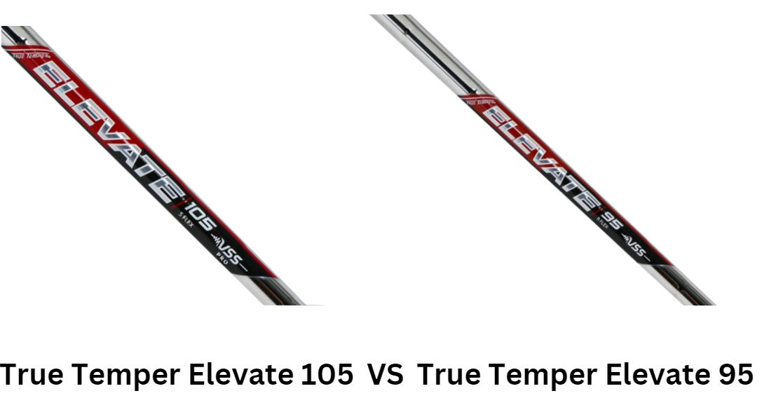 True Temper Elevate 105 Vs True Temper Elevate 95 Shaft