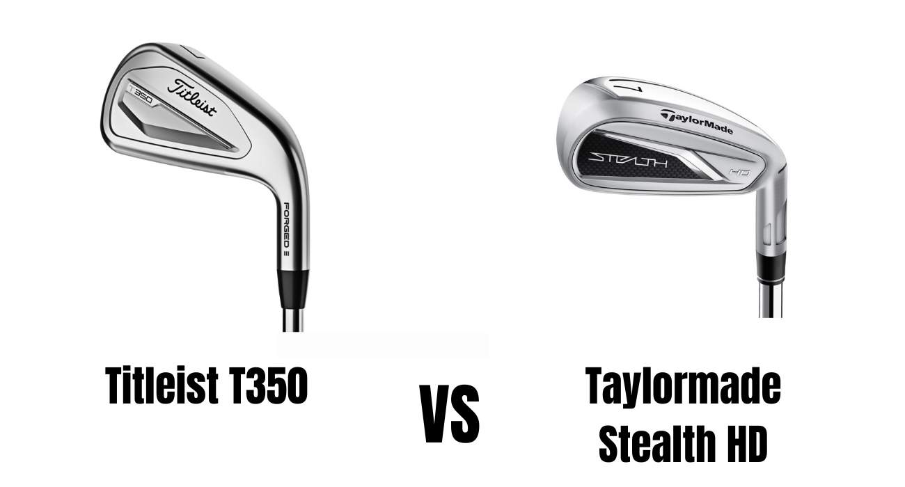 Titleist T350 Vs Taylormade Stealth HD Irons Comparison Overview - The ...