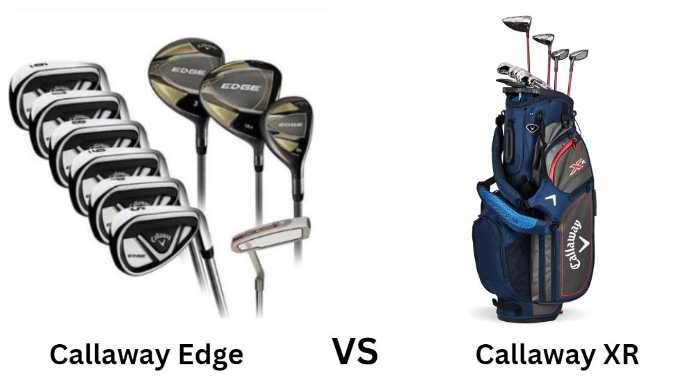 Callaway Edge Vs Callaway XR Golf Club Set