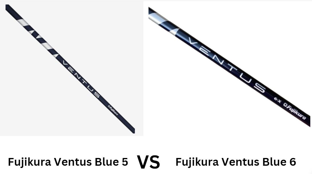 Fujikura Ventus Blue 5 Vs Fujikura Ventus Blue 6