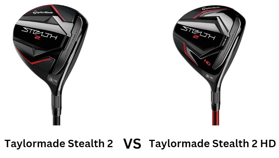 Taylormade Stealth 2 Vs Taylormade Stealth 2 HD Fairway Wood